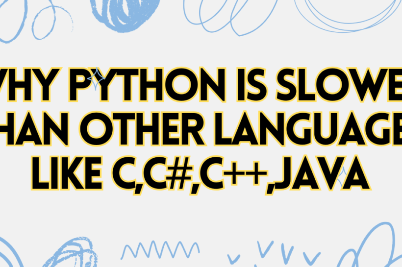 Why Python is Slower than Other Languages like C,C#,C++,Java